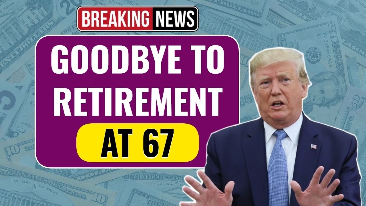 Goodbye to Retirement at 67? America’s Social Security Age Debate Is Reshaping Retirement