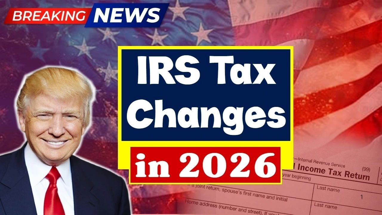 IRS Tax Changes 2026 Explained: New Amounts, Who Qualifies, and Updated Payment Schedule