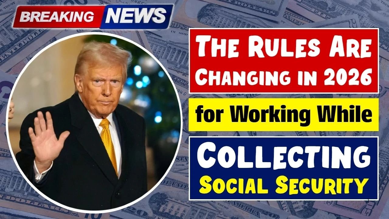 Working While Collecting Social Security in 2026: What You Need to Know About New Rules