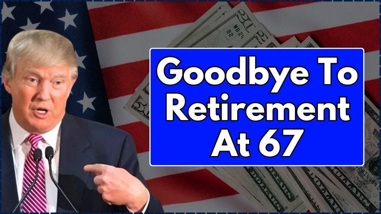 Goodbye to Retirement at 67: How the New Social Security Age Shift Is Reshaping Retirement in the United States