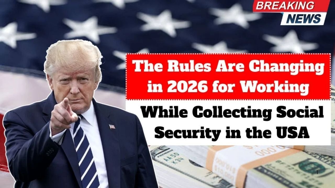 The Rules Are Changing in 2026 for Working While Collecting Social Security in the USA